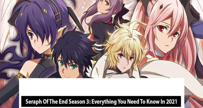 Seraph Of The End Season 3 : Everything You Need To Know In 2021