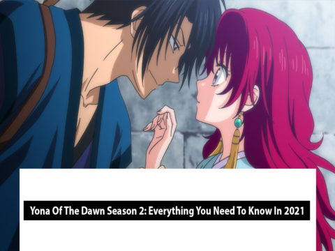 Yona Of The Dawn Season 2: Everything You Need To Know In 2021
