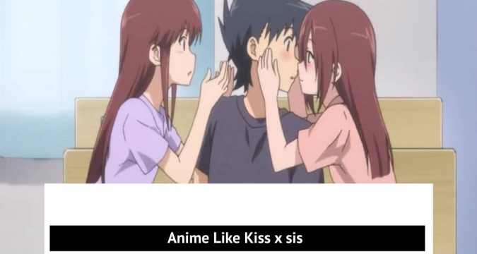Anime Like Kiss x sis