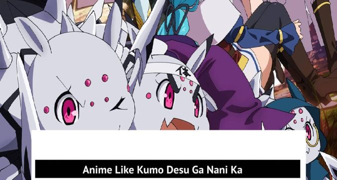 Anime Like Kumo Desu Ga Nani Ka