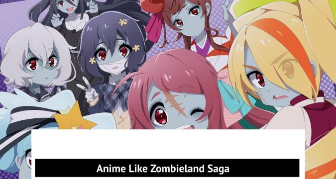 Anime Like Zombieland Saga