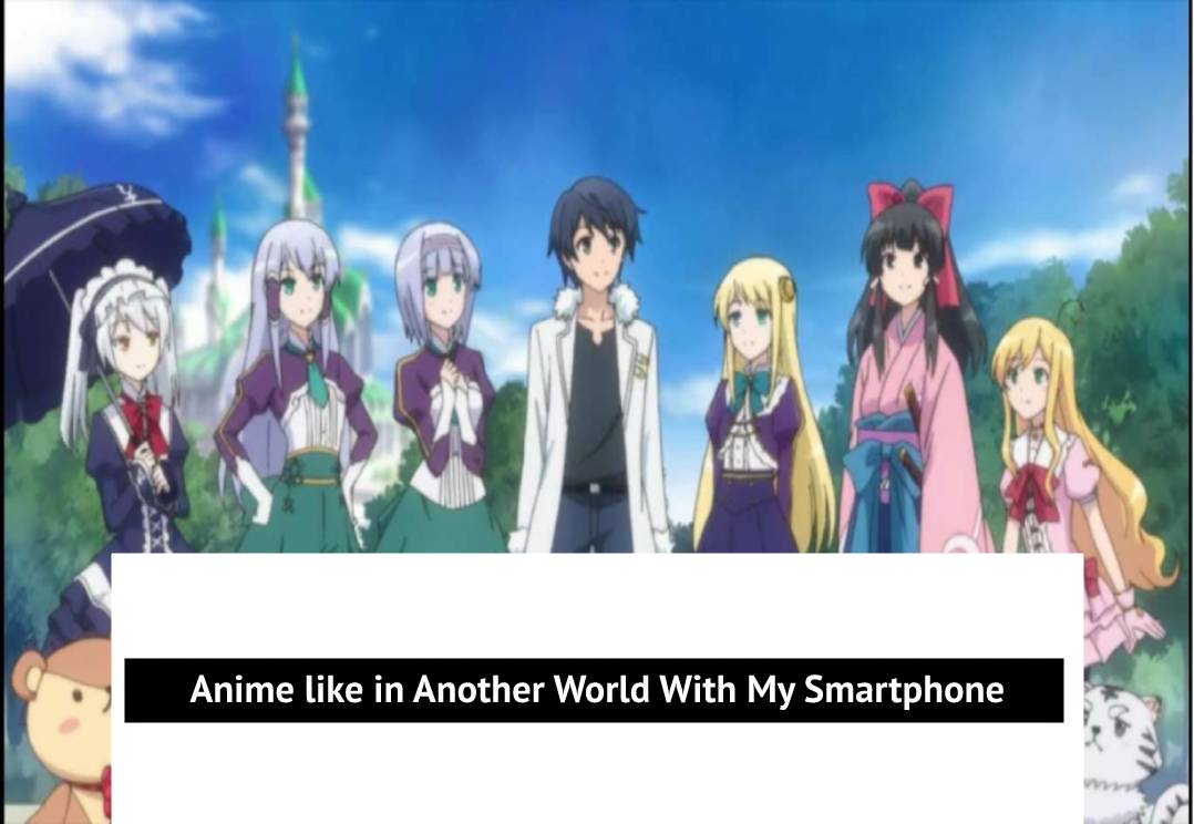 10 Best Anime like in Another World With My Smartphone