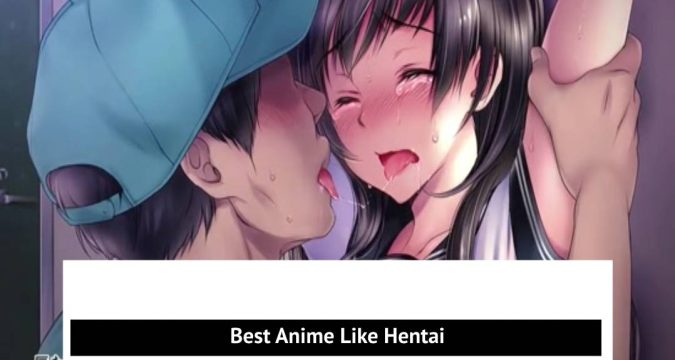 Best Anime Like Hentai
